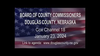 Board of County Commissioners Douglas County Nebraska meeting January 23, 2024