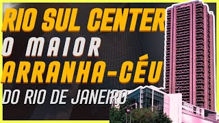 EDIFÍCIO RIO SUL CENTER , O MAIOR ARRANHA CÉU DO RIO DE JANEIRO #RioSulCenter #ArranhaCéu