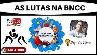 Lutas na BNCC - Resenha pedagógica - #Aula 04