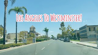 DOWNTOWN LOS ANGELES TO WESTMINSTER CALIFORNIA DRIVE!