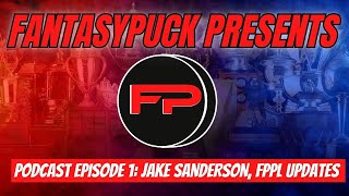 FantasyPuck Podcast 2023 - Episode 1 - Jake Sanderson, FPPL Update, Injury Reports & More