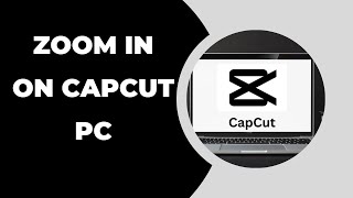 How to Zoom in Capcut ? Tips & Tricks