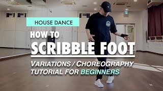 House Dance Tutorial For Beginners | Basic Steps Variations And Choreography | Scribble Foot