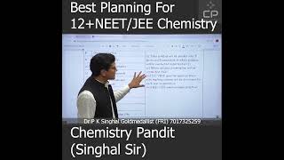 Class 12 + NEET/JEE Chemistry | Best Study Plan for Chemistry | Chemistry Pandit Singhal Sir