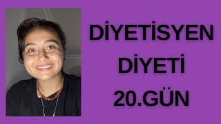 DİYETİSYEN DİYETİ 20.GÜN