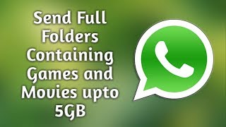 Send Large Files or Folders of Any Size or Extension On WhatsApp