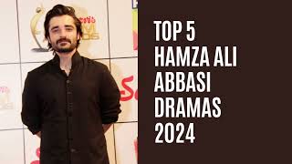 Top 5 Hamza Ali Abbasi Dramas 2024