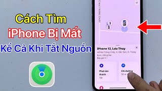 Cách Tìm iPhone Bị Mất - CHI TIẾT, Mới Nhất 2024