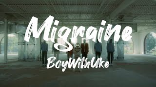 BoyWithUke - Migraine (Lyrics)