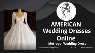 American Wedding Dresses Online (Wholesale Wedding Dress Manufacturer) (Bridal Gown Manufacturer)