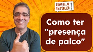 4 dicas pra ter Presença de Palco