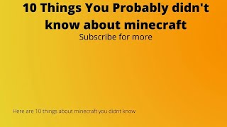 10 Things You Probably didn't know about minecraft