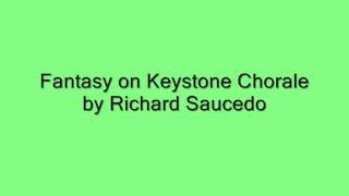 Fantasy on Keystone Chorale by Richard Saucedo