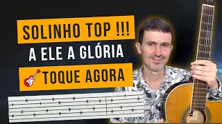 Solinho "A Ele a Glória" Aprenda Agora !!!