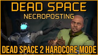 DEAD SPACE 2 HARDCORE MODE [Dead Space Necroposting Original]