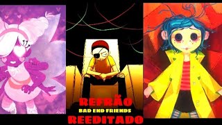 (Refrão Reeditado) Bad End Friends | Pior Versão | @OkabeOficial