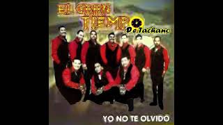 EL GRAN TIEMPO - YO NO TE OLVIDO (FULL ALBUM)