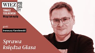 Sprawa księdza Glasa. Wciąż tak myślę – podcast Tomasza Terlikowskiego, odc. 13