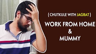 Work From Home and Mummy | Chutkule With Jagrat | Comedy Video