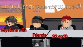 Roblox keystone middle school | keystone with friends | Episode 10 s2 part 1