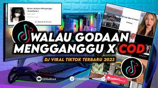 DJ Walau Godaan Mengganggu X COD Remix Viral Tiktok Terbaru 2023