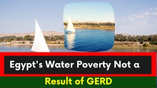 Ethiopia |Water Poverty in Egypt is not a Result of GERD | Nile River | Sudan | Cairo | Abiy Ahmed