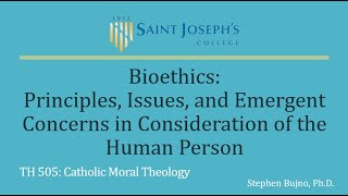 Bujno SJC Bioethics Principles and Persons U04 L08