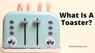 What Is A Toaster- KitchensCity