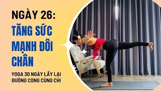 Yoga 30 Ngày lấy lại đường cong cùng Chi - Ngày 26: TĂNG SỨC MẠNH ĐÔI CHÂN |Linh Chi Yoga