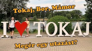 Tokaj, Bor, Mámor - Megér egy utazást?