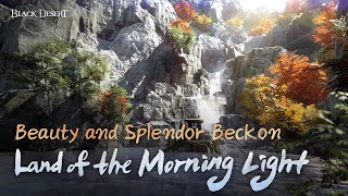 Beauty and Splendor Beckons Land of the Morning Light | Black Desert