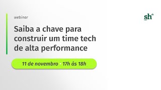 Webinar I Saiba a chave para construir um time tech de alta performance