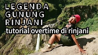 Pendakian Gunung Rinjani + GPS track 09 Legenda Gunung Rinjani, tutorial overtime di rinjani