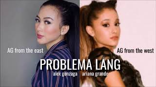 [OPM Mashup] Problem / Panaginip Lang (Alex Gonzaga & Ariana Grande Mixed Mashup)