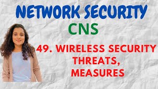 #49 Wireless Security - Factors, Threats & Measures for Wireless Security |CNS|