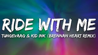 Tungevaag & Kid Ink - Ride With Me (Brennan Heart Remix) [Lyrics]