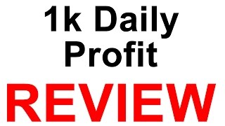 1k Daily Profit Review - Another Dirty Scam?