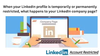 LinkedIn profile is temporarily or permanently restricted, what happens to LinkedIn company page?