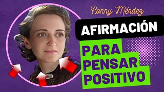 AFIRMACIÓN PARA PENSAR POSITIVO 😇✨ CONNY MÉNDEZ