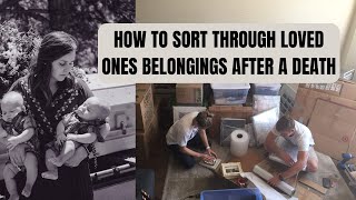 How to sort through a loved ones belongings after a death