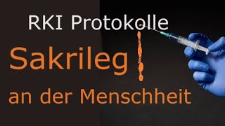 RKI-Protokolle "Sakrileg an der Menschheit"