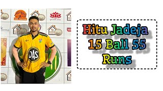 Hitu Jadeja Batting 15 Ball 55 Runs || Bhachau ||