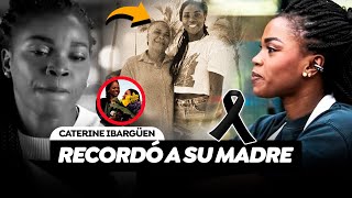 Caterine Ibarguen Vive Momentos Tristes Por La Pérdida De Su Madre Así La Recordó Tras Su Muerte