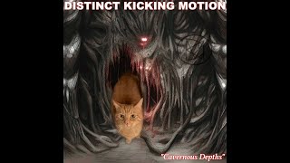 Distinct Kicking Motion - Cavernous Depths (Full EP)