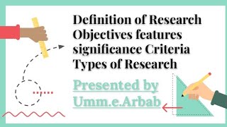 Definition of Research|Objective|features|characteristics|significance|criteria|Types|#research