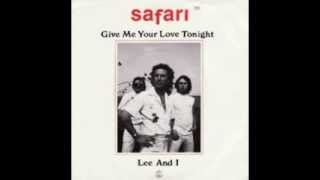 Safari - Give Me Your Love Tonight