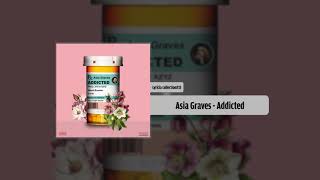 Asia Graves - Addicted Prod. By Ayo N Keyz (Audio)