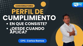 🔴 CONVERSATORIO: PERFIL DE CUMPLIMIENTO ¿EN QUE CONSISTE? ¿DESDE CUANDO APLICA?