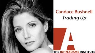 Candace Bushnell on Trading Up - The John Adams Institute