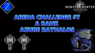 Monster Hunter: World - Arena Challenge 7: Azure Rathalos - A RANK (No Commentary)